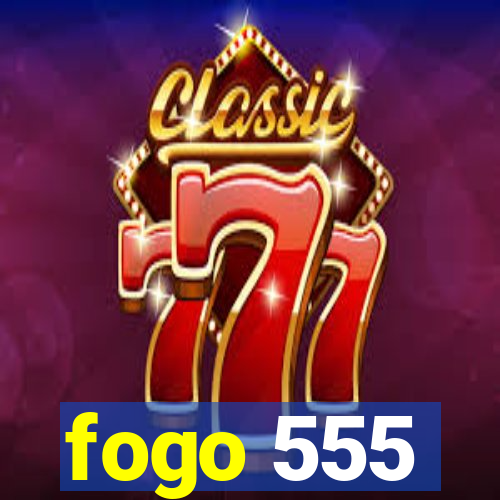 fogo 555